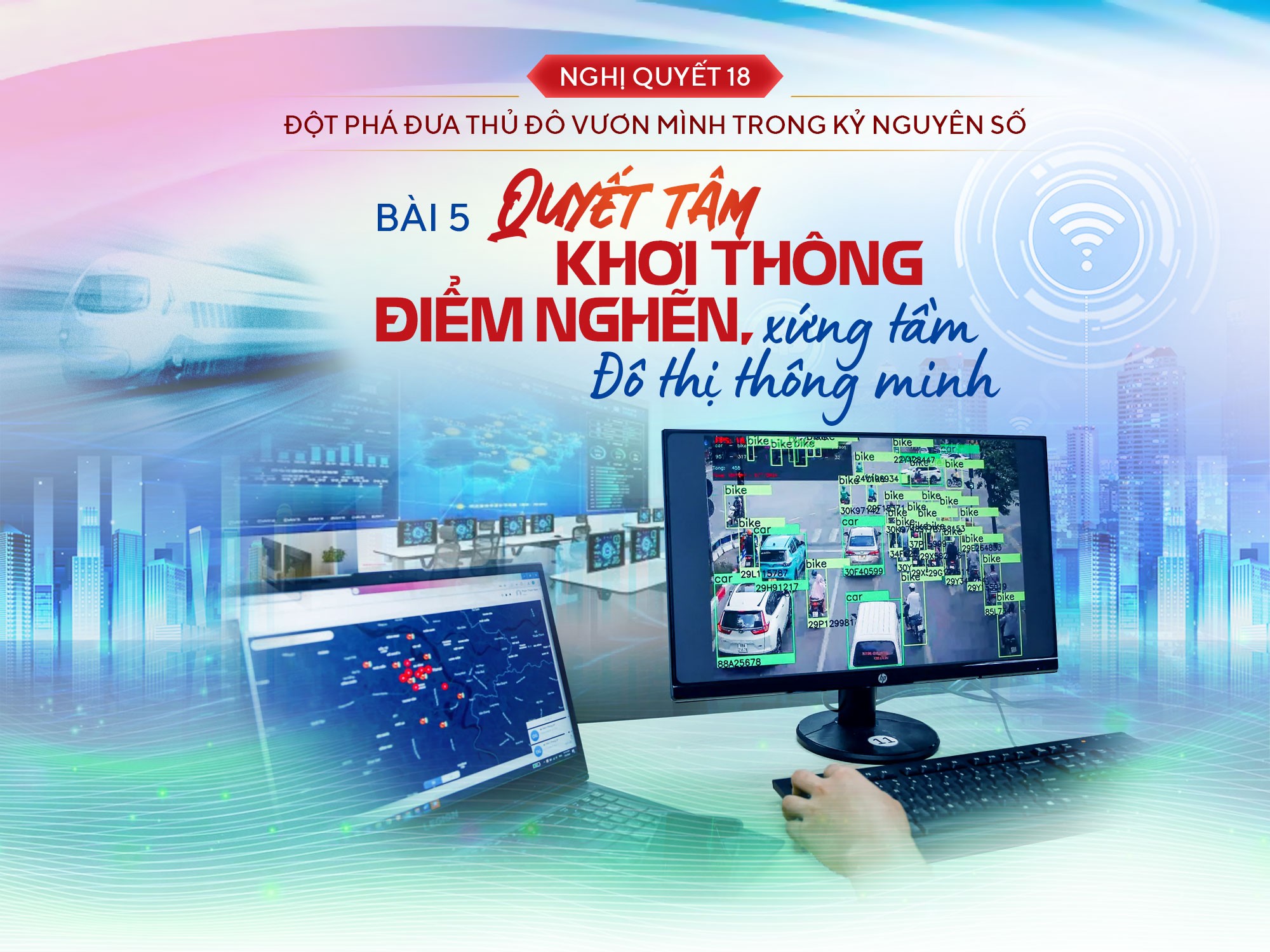 Bài 5. Quyết tâm khơi thông điểm nghẽn, xứng tầm đô thị thông minh