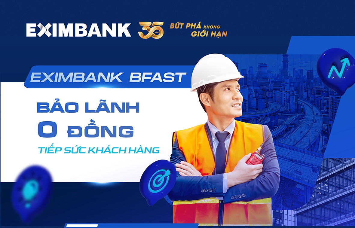 Eximbank BFAST: Bảo lãnh vốn đầu tư công “0 đồng” tiếp sức doanh nghiệp