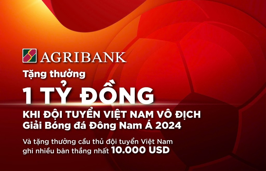 Agribank trao thưởng 1 tỷ đồng khi đội tuyển Việt Nam chinh phục “ngôi vương” ASEAN Cup 2024