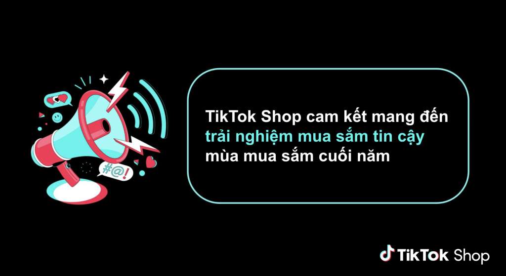 TikTok Shop tái khẳng định cam kết mang đến trải nghiệm mua sắm an toàn và tin cậy