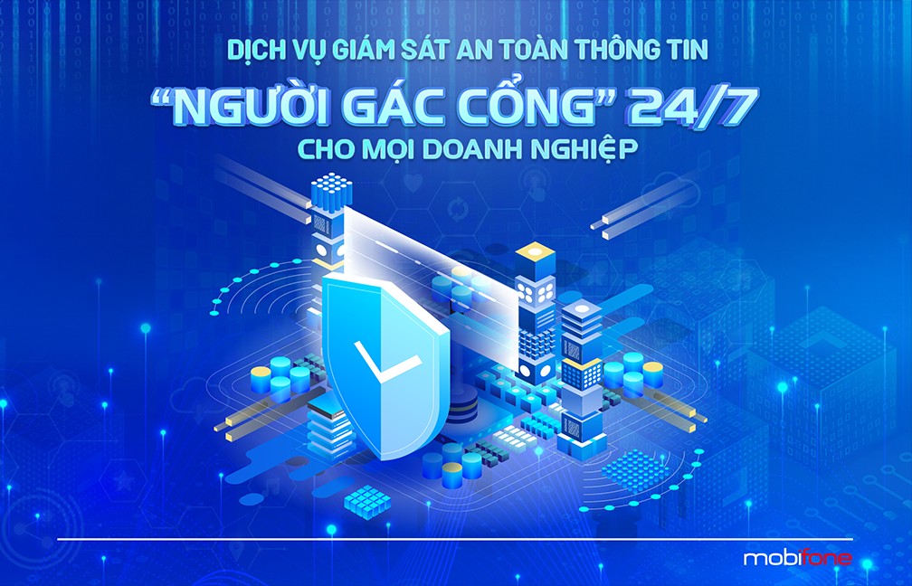 MobiFone ra mắt dịch vụ giám sát an toàn thông tin SOC bảo vệ hệ thống số 24/7 cho doanh nghiệp