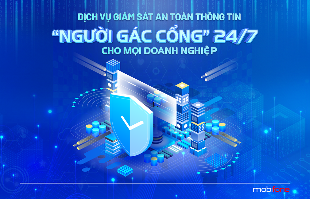 MobiFone ra mắt dịch vụ giám sát an toàn thông tin SOC bảo vệ hệ thống số 24/7 cho doanh nghiệp