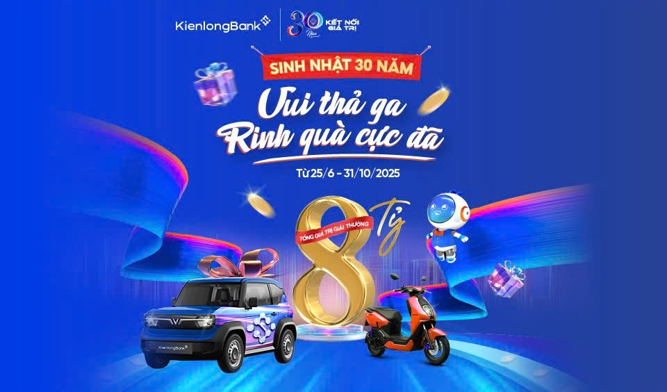 KienlongBank tung “siêu bão” quà tặng 8 tỷ đồng mừng sinh nhật 30 năm