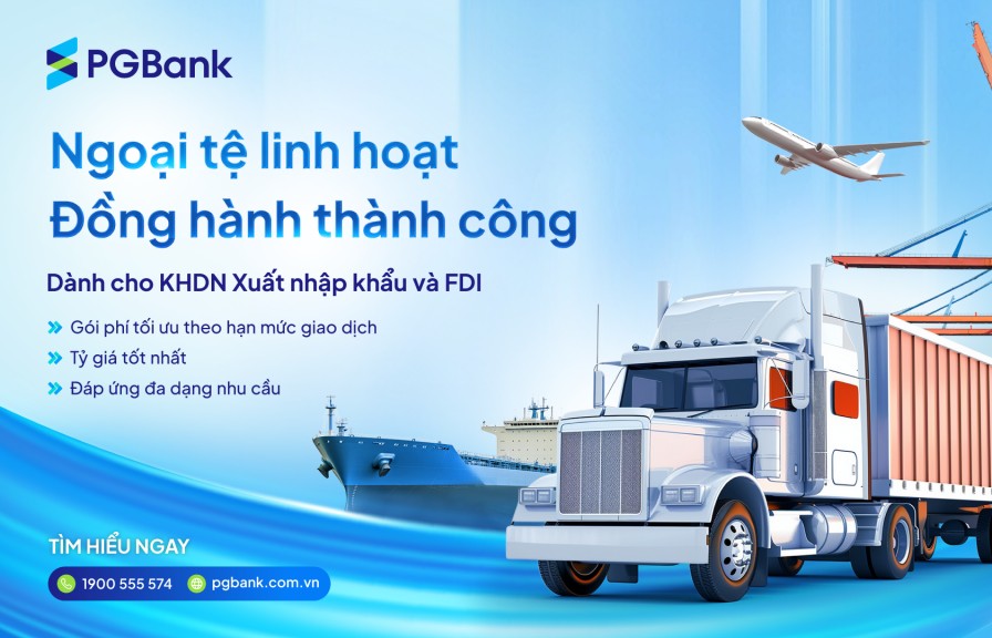PGBank triển khai gói ưu đãi tài chính toàn diện dành cho doanh nghiệp xuất nhập khẩu và FDI