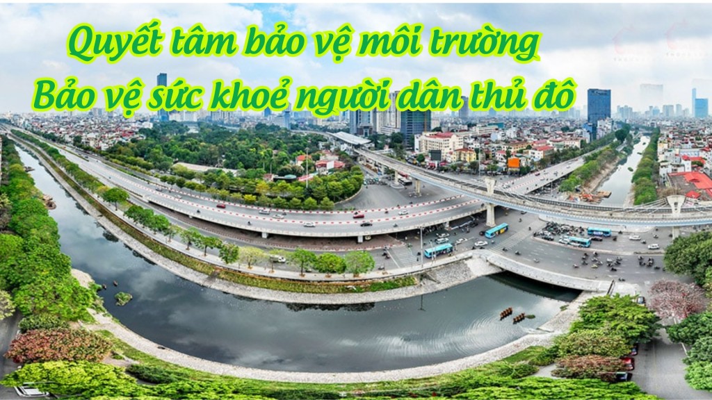 Quyết liệt bảo vệ môi trường, bảo vệ người dân Thủ đô