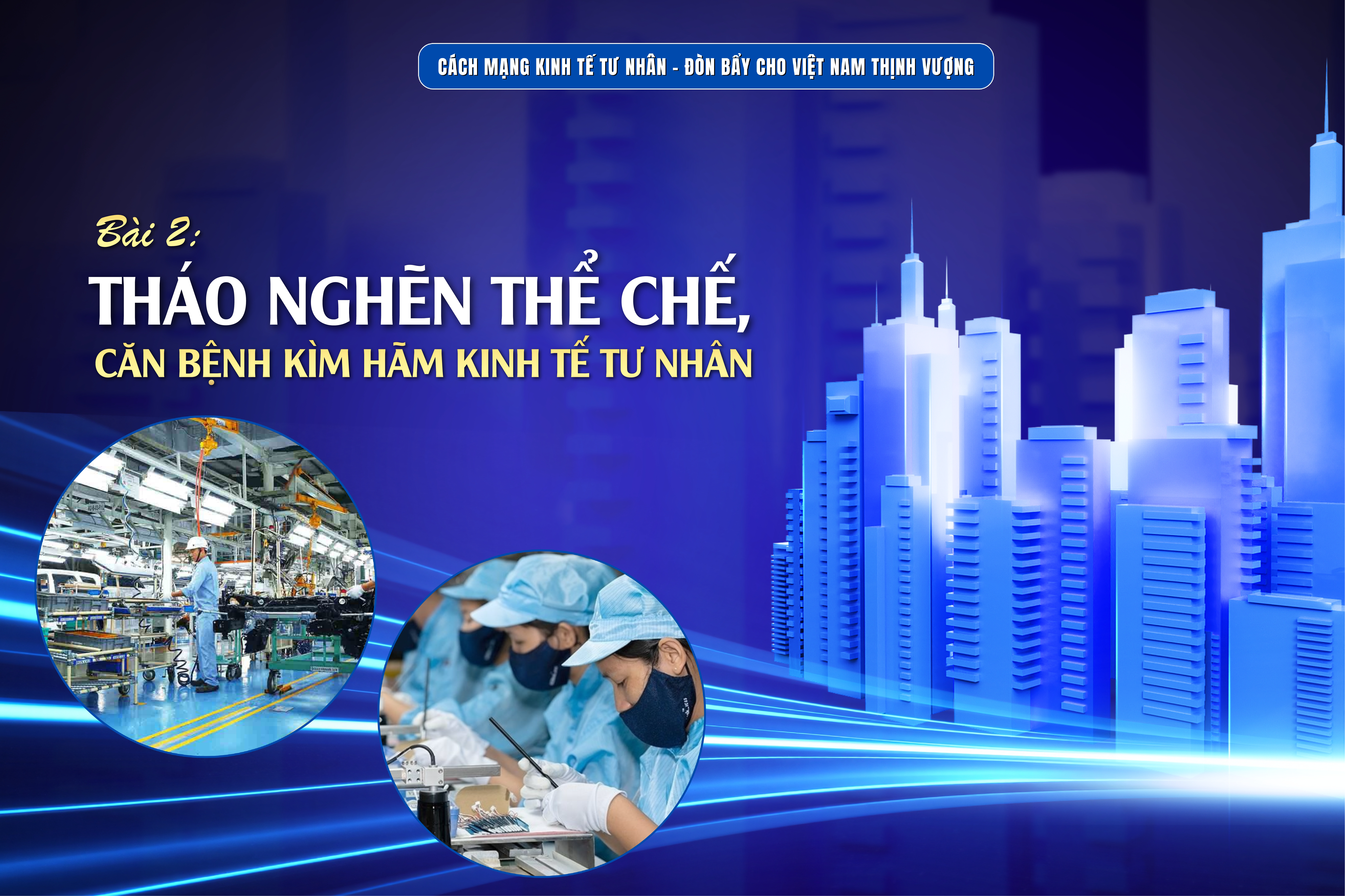 Bài 2: Tháo nghẽn thể chế, “căn bệnh” kìm hãm kinh tế tư nhân