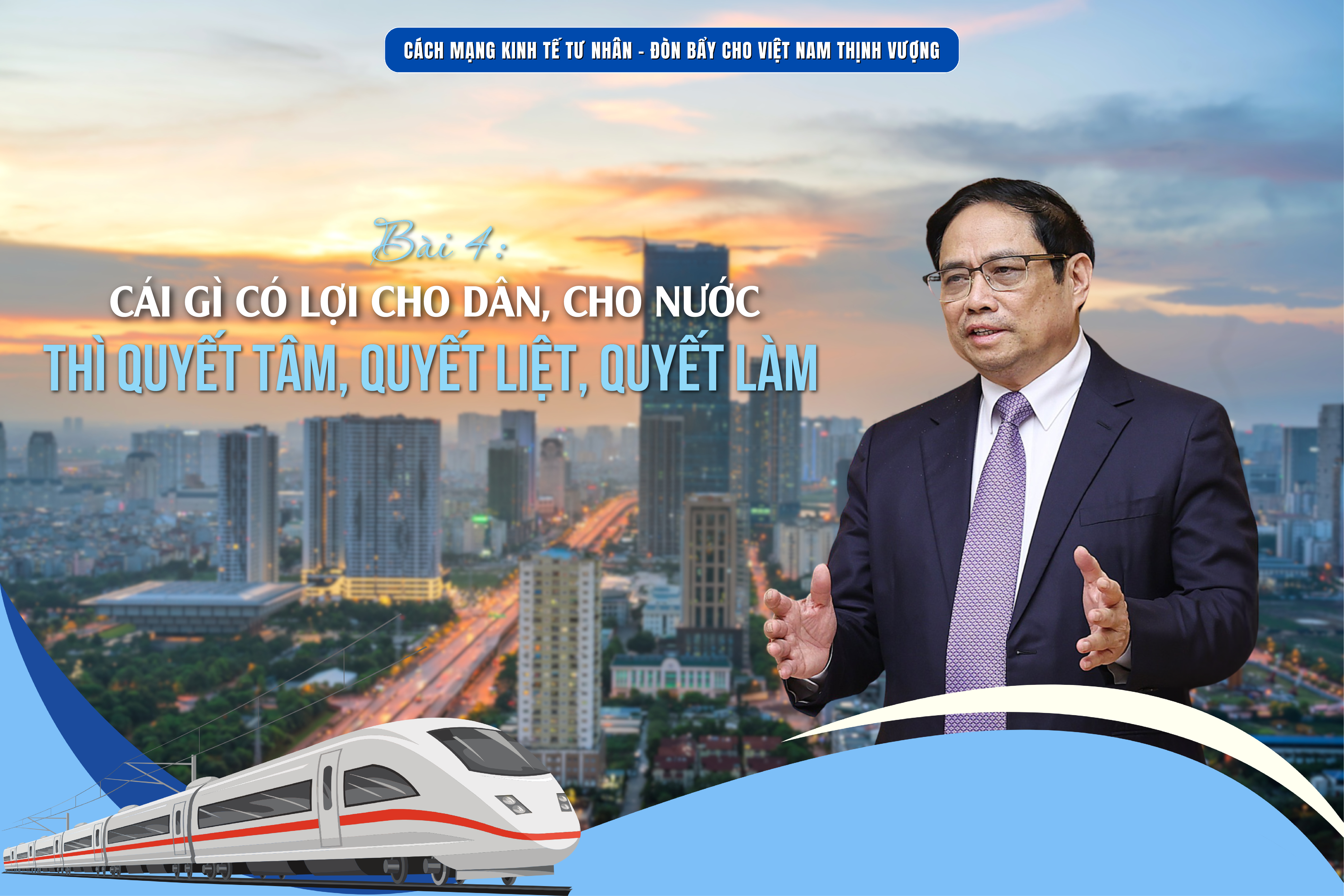 Bài 4: Cái gì lợi cho dân, cho nước thì quyết tâm, quyết liệt, quyết làm
