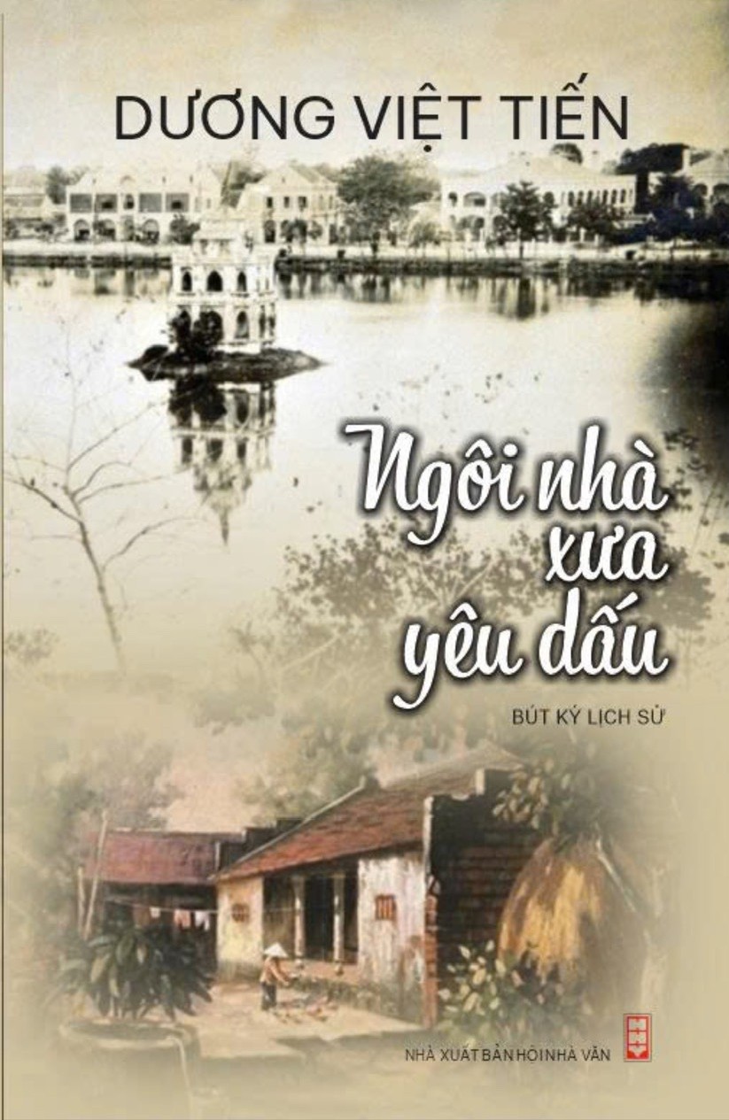 cuốn sách bút ký lịch sử “Ngôi nhà xưa yêu dấu” của tác giả Dương Việt Tiến