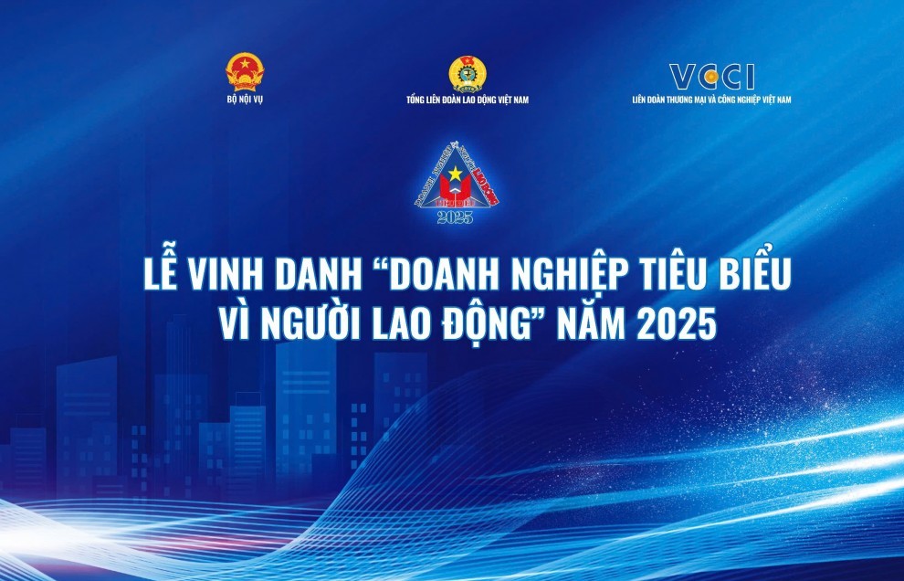 Vinh danh Doanh nghiệp tiêu biểu vì Người lao động: Lan tỏa giá trị nhân văn, thúc đẩy phát triển bền vững