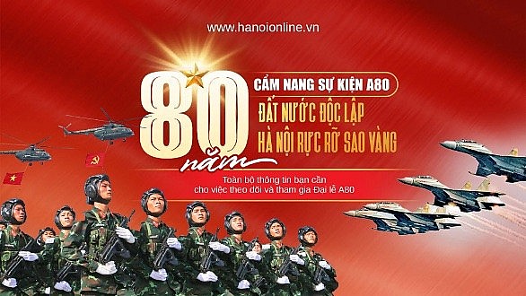 Cẩm nang chỉ dẫn toàn bộ thông tin diễu binh diễu hành A80