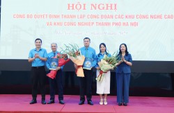 Thành lập Công đoàn các Khu công nghệ cao và khu công nghiệp Hà Nội