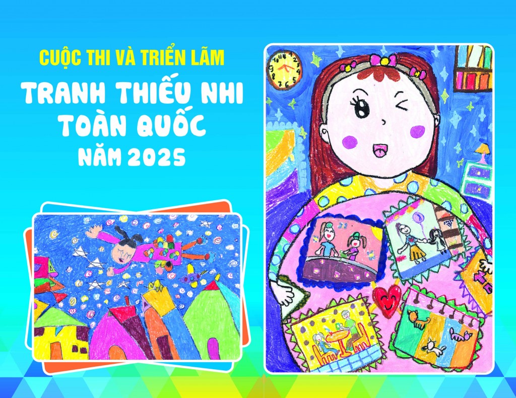 Áp phích giới thiệu Cuộc thi và Triển lãm Tranh Thiếu nhi Toàn quốc năm 2025, với những tác phẩm hội họa đầy màu sắc do các em nhỏ sáng tác, thể hiện sự hồn nhiên, sáng tạo và ước mơ trong trẻo của tuổi thơ. Áp phích giới thiệu Cuộc thi và Triển lãm Tranh Thiếu nhi Toàn quốc năm 2025, với những tác phẩm hội họa đầy màu sắc do các em nhỏ sáng tác, thể hiện sự hồn nhiên, sáng tạo và ước mơ trong trẻo của tuổi thơ.