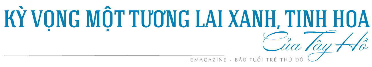 Công trình của tầm vóc, vì một Thủ Đô văn minh, hiện đại