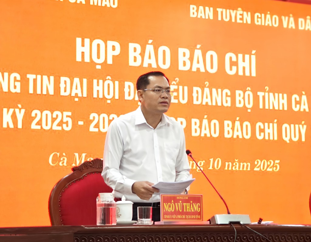 Tỉnh ủy viên, Phó Chủ tịch UBND tỉnh Cà Mau Ngô Vũ Thăng phát biểu tại họp báo