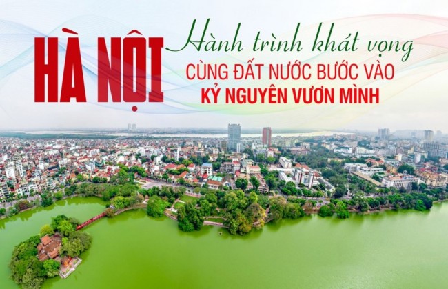 Hà Nội - Hành trình khát vọng cùng đất nước bước vào kỷ nguyên vươn mình