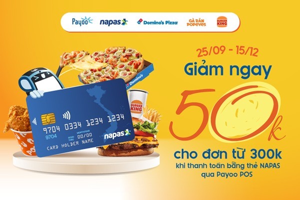 Từ 25/9 đến 15/12/2025, ba thương hiệu nổi tiếng là Domino Pizza, Popeyes và Burger King đồng hành cùng NAPAS triển khai ưu đãi giảm ngay 50.000 đồng cho hóa đơn từ 300.000 đồng.