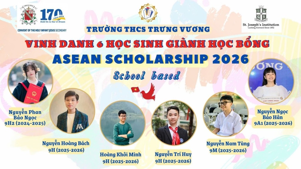 Trường THCS Trưng Vương tự hào vinh danh 6 gương mặt học sinh ưu tú đã xuất sắc vượt qua kỳ thi tuyển chọn đầy khắt khe để giành được Học bổng ASEAN School-Based toàn phần năm 2026 – một trong những học bổng danh giá nhất dành cho học sinh các nước ASEAN do Bộ Giáo dục Singapore trao tặng.