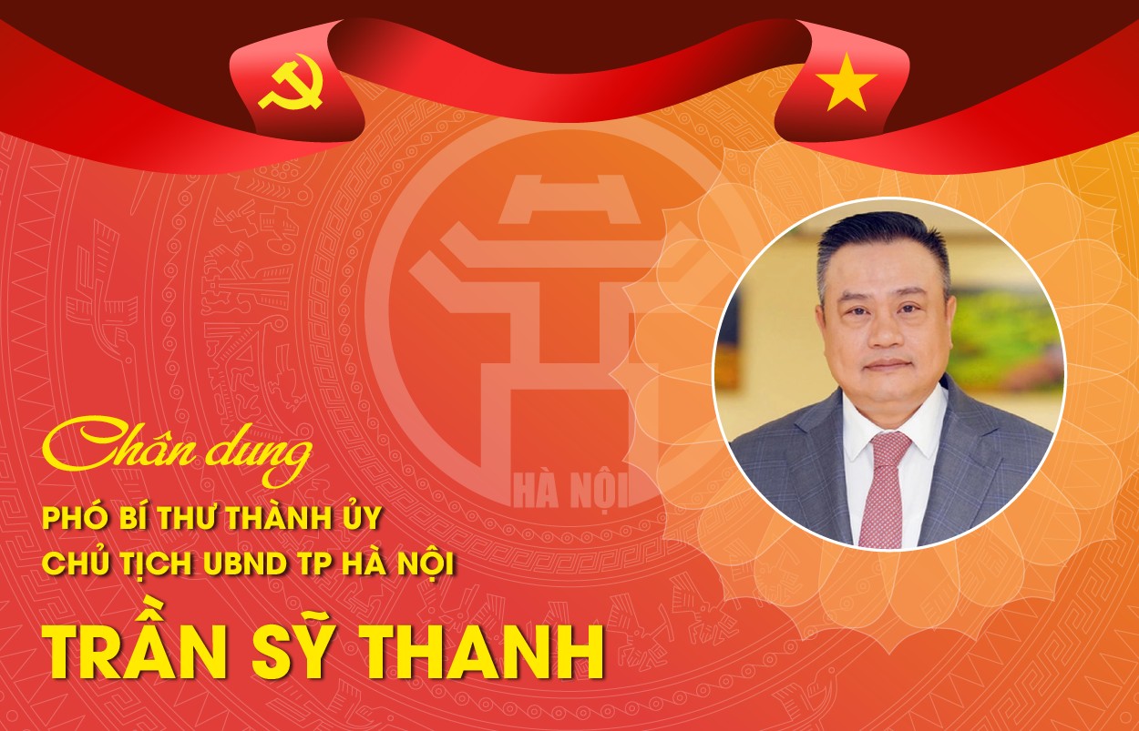 Chân dung Phó Bí thư Thành ủy Hà Nội Trần Sỹ Thanh