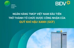 BIDV được GCF công nhận - Bước tiến lớn trong xu thế tài chính bền vững