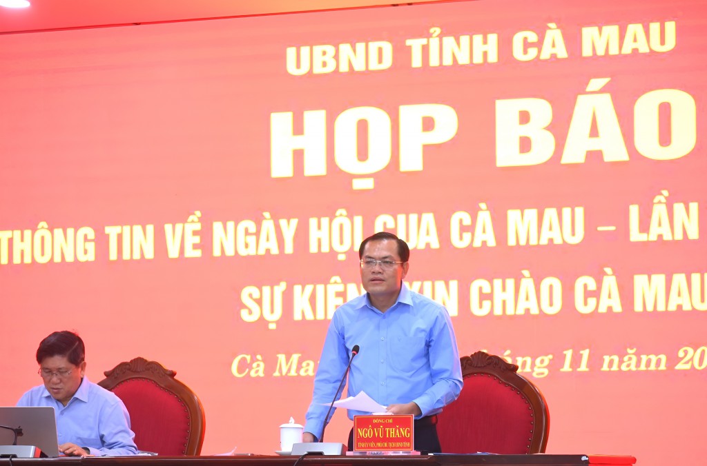 Phó Chủ tịch UBND tỉnh Cà Mau Ngô Vũ Thăng phát biểu tại buổi họp báo.