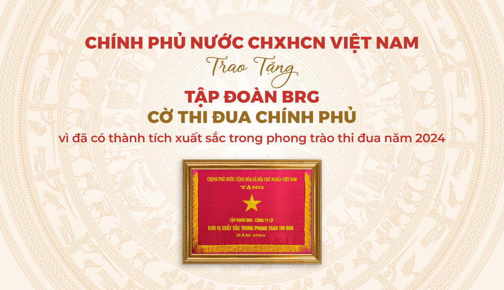 Tập đoàn BRG là tập đoàn kinh tế duy nhất của TP. Hà Nội được trao tặng  Cờ Thi đua Chính phủ năm 2024