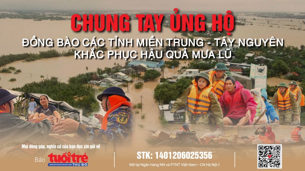 Cùng Báo Tuổi trẻ Thủ đô chung tay ủng hộ đồng bào miền Trung - Tây Nguyên khắc phục hậu quả mưa lũ