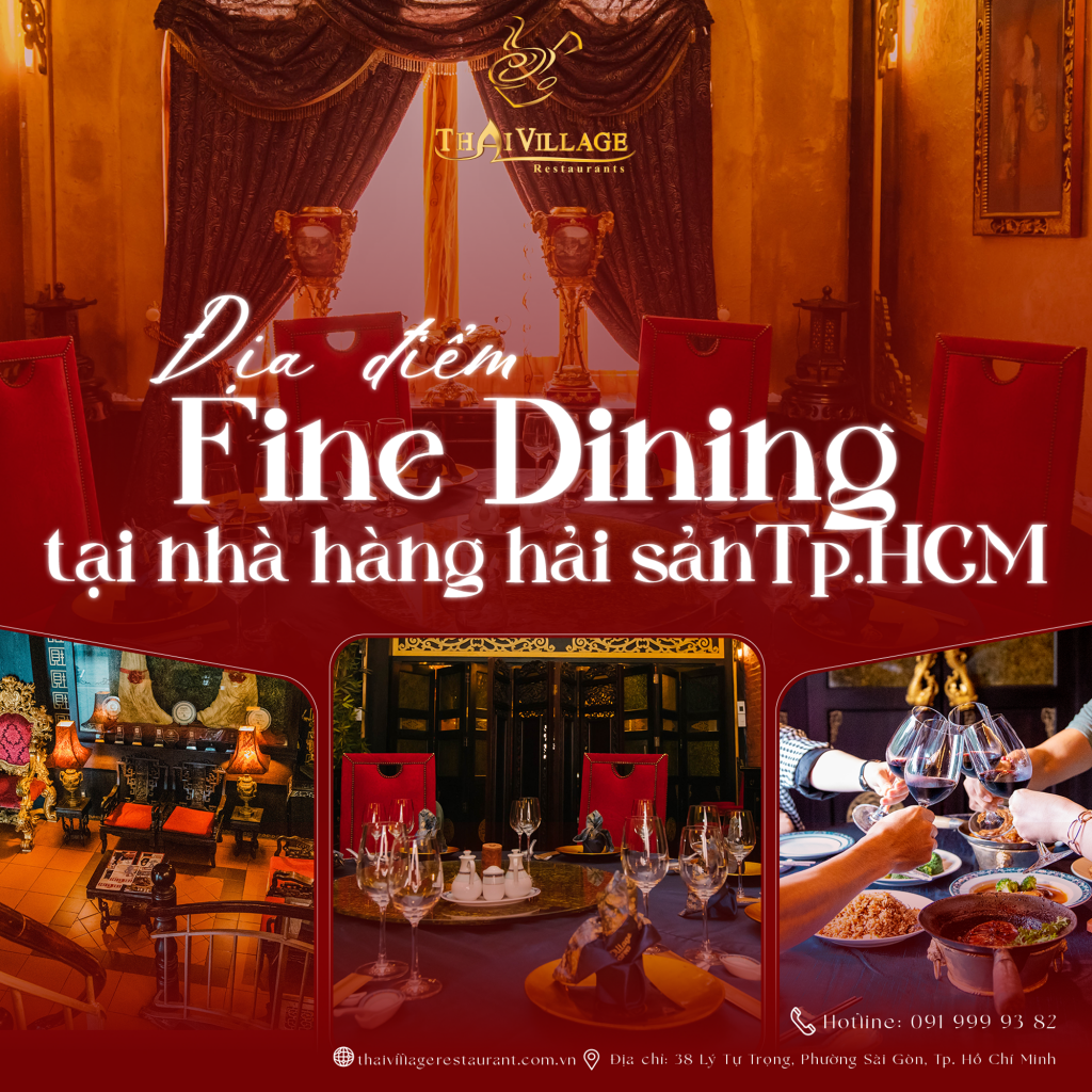 Thai Village - Địa điểm fine dining tại nhà hàng hải sản TP HCM