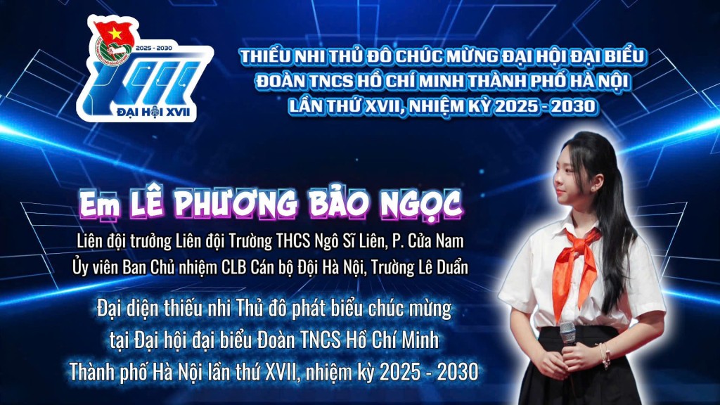 Em Lê Phương Bảo Ngọc – Liên đội trưởng Trường THCS Ngô Sĩ Liên, đại diện thiếu nhi Thủ đô phát biểu chúc mừng Đại hội Đoàn TNCS Hồ Chí Minh TP Hà Nội lần thứ XVII, nhiệm kỳ 2025 – 2030.