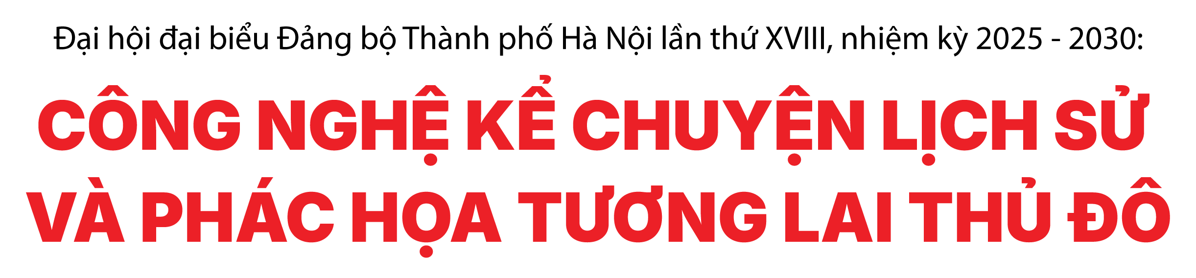 Công nghệ kể chuyện lịch sử, phác họa tương lai Thủ đô