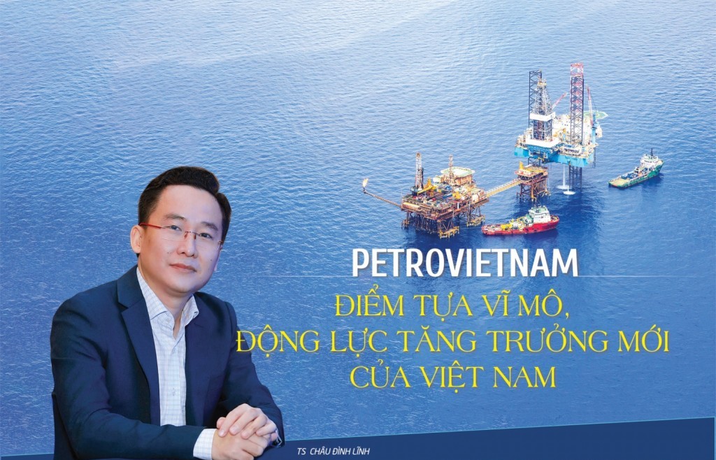 Petrovietnam - điểm tựa vĩ mô, động lực tăng trưởng mới của Việt Nam