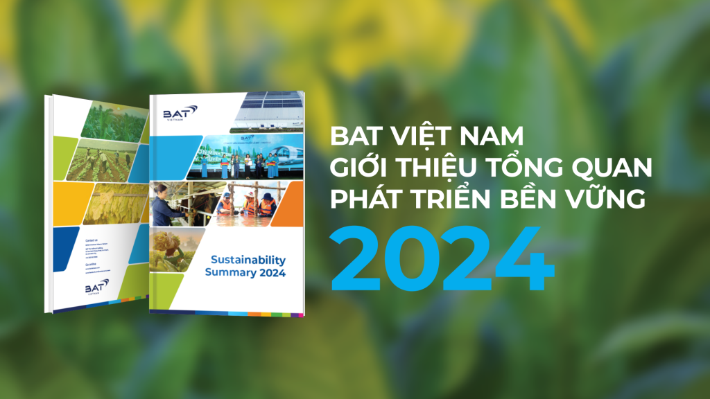 Tổng quan Phát triển Bền vững 2024 của BAT Việt Nam minh bạch hóa chiến lược và những hành động cụ thể xoay quanh các trọng tâm: Khí hậu, Thiên nhiên, Cộng đồng và Quản trị.