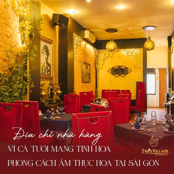 Review nhà hàng vi cá Thai Village TP HCM - Điểm đến ẩm thực cao cấp được thực khách yêu thích