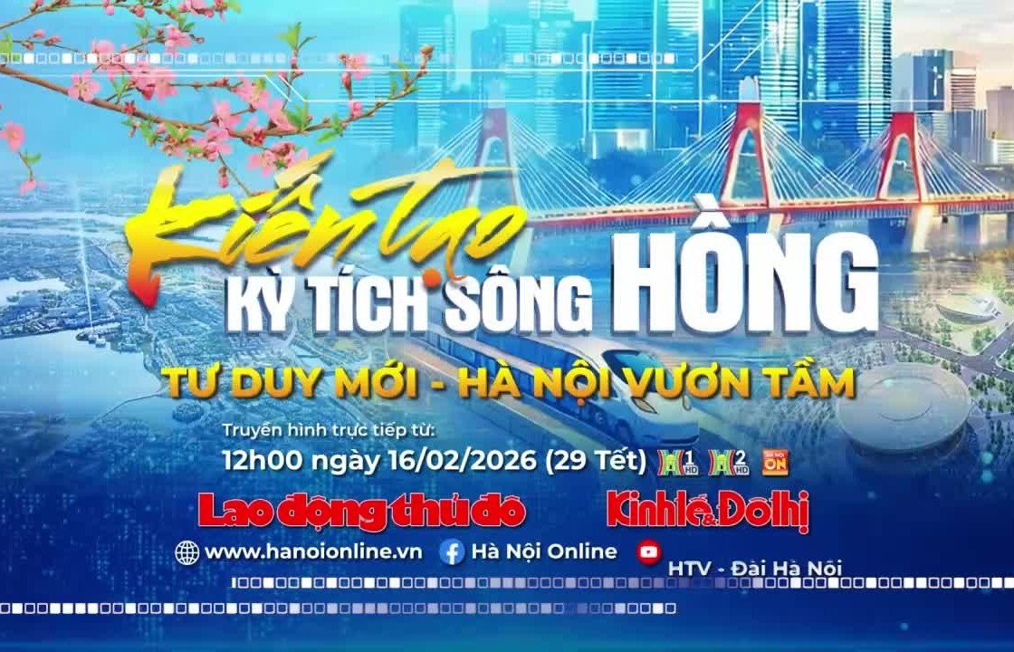 Kiến tạo kỳ tích Sông Hồng: Từ dòng chảy lịch sử đến tầm vóc tương lai