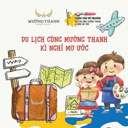 Tập đoàn Mường Thanh phát động tổ chức cuộc thi vẽ tranh về du lịch cho trẻ em