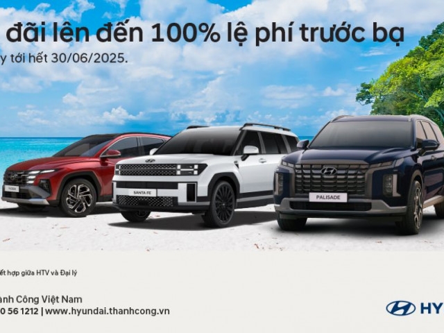 Hyundai hỗ trợ 100% lệ phí trước bạ cho khách mua xe tháng 6/2025