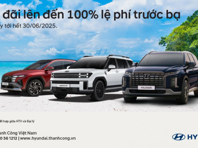Hyundai hỗ trợ 100% lệ phí trước bạ cho khách mua xe tháng 6/2025