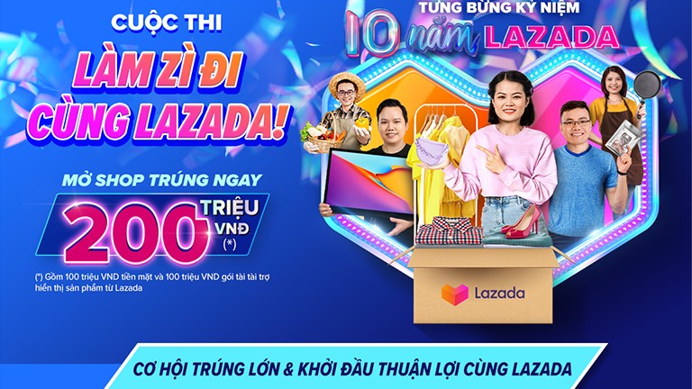 Lazada “tiếp sức” nhà bán hàng với chiến dịch “10 năm luôn zễ dàng, mở muôn vàn cơ hội”