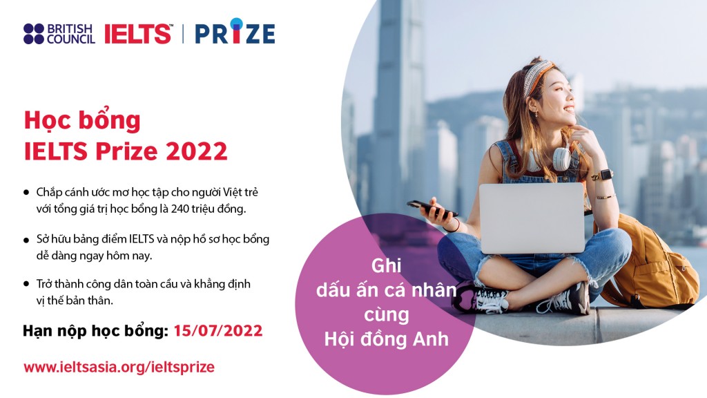 Học bổng IELTS Prize 2022 của Hội đồng Anh chính thức mở đơn đăng ký – tiếp tục hành trình chắp cánh ước mơ học tập quốc tế và khẳng định bản thân của người trẻ Việt