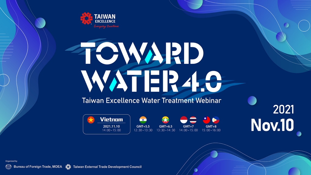 Hội thảo trực tuyến Taiwan Excellence - “HƯỚNG TỚI NGÀNH NƯỚC 4.0” sẽ diễn ra vào ngày 10_11_2021