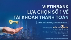 “Một lần đăng ký, miễn phí ba năm” cùng Gói dịch vụ tài khoản dành cho doanh nghiệp của VietinBank