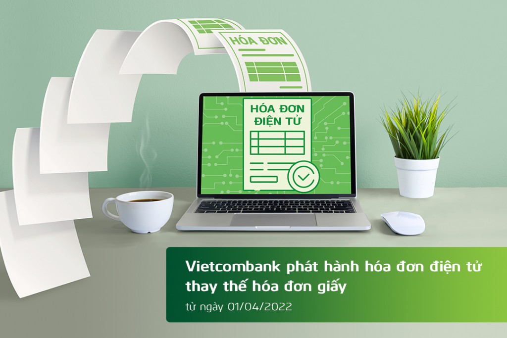 Vietcombank phát hành hóa đơn điện tử thay thế hóa đơn giấy từ ngày 1/4