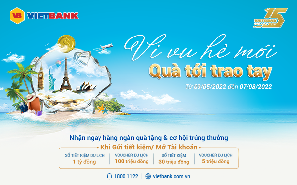 Cơ hội trúng 1 tỷ đồng và thỏa thích du lịch hè khi gửi tiền tại Vietbank