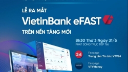 VietinBank eFAST - Trợ lý tài chính đắc lực cho doanh nghiệp thời kì bình thường mới
