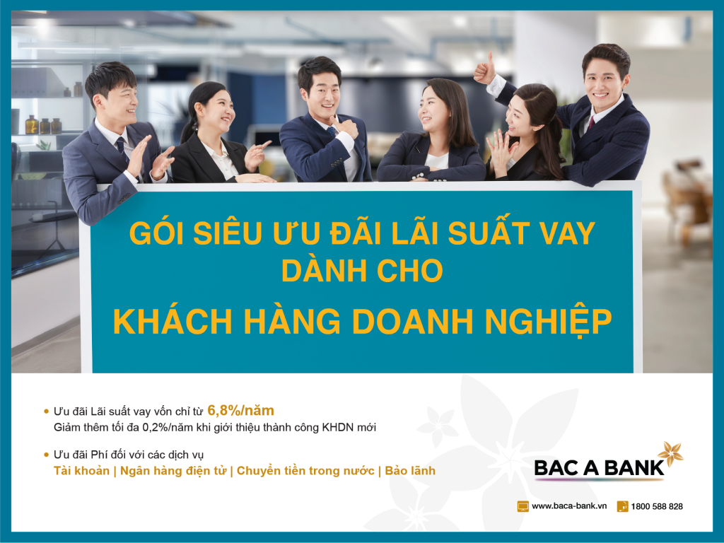 Doanh nghiệp hưởng siêu ưu đãi lãi suất khi vay vốn tại BAC A BANK