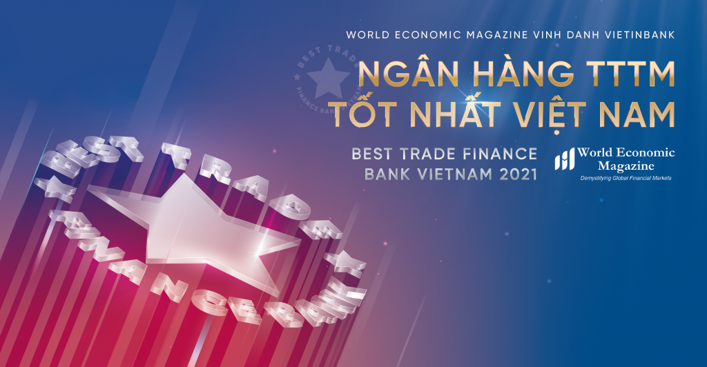 World Economic Magazine vinh danh VietinBank là Ngân hàng Tài trợ Thương mại tốt nhất năm 2021