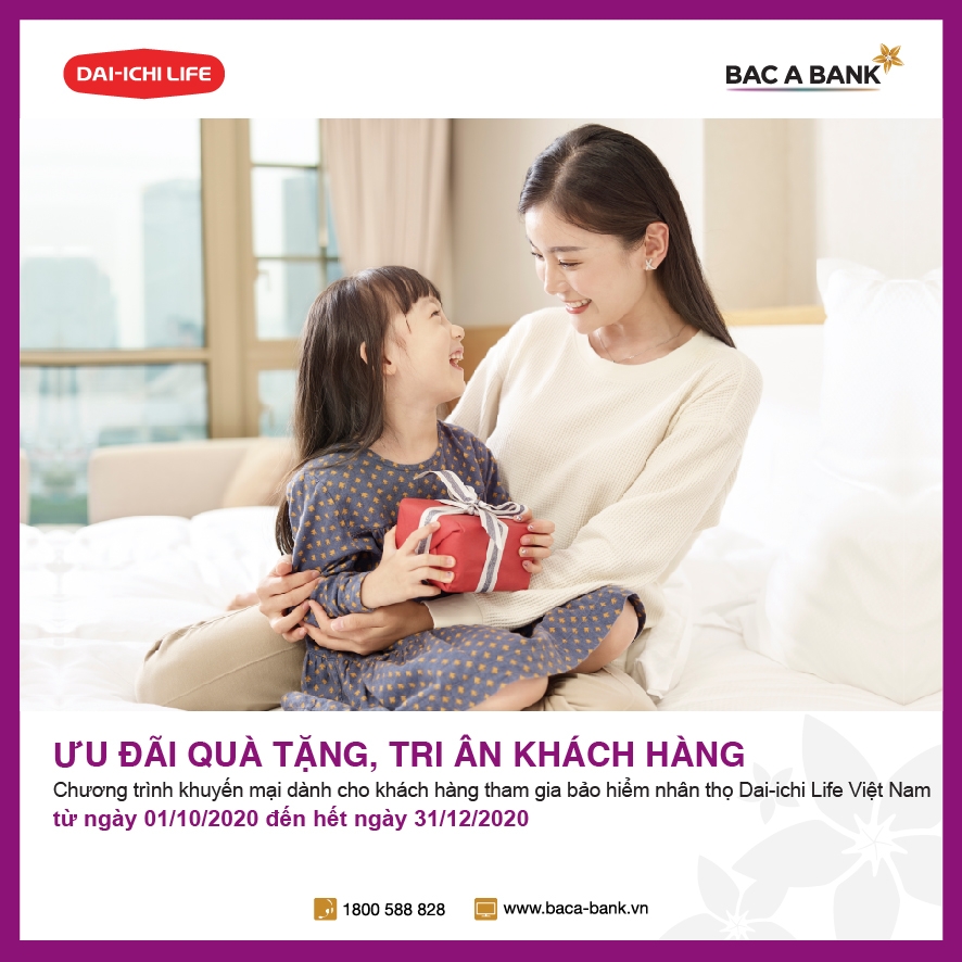 Ưu đãi quà tặng, BAC A BANK tri ân người đóng bảo hiểm nhân thọ Dai-ichi Life Việt Nam
