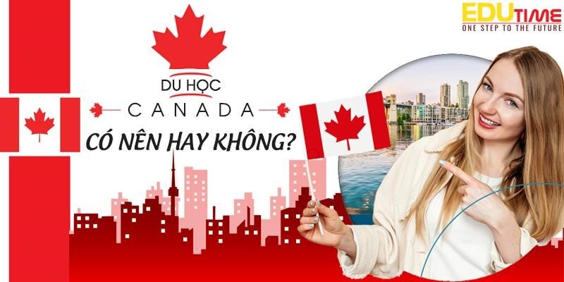 Du học Canada có nên không?