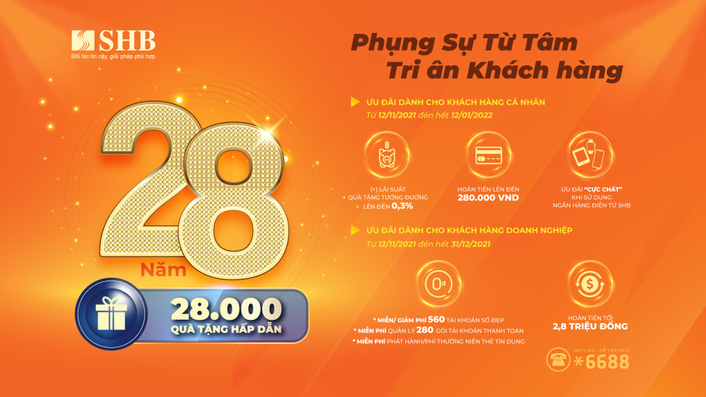 SHB) triển khai chương trình khuyến mại “28 năm - Phụng sự từ Tâm, Tri ân khách hàng”