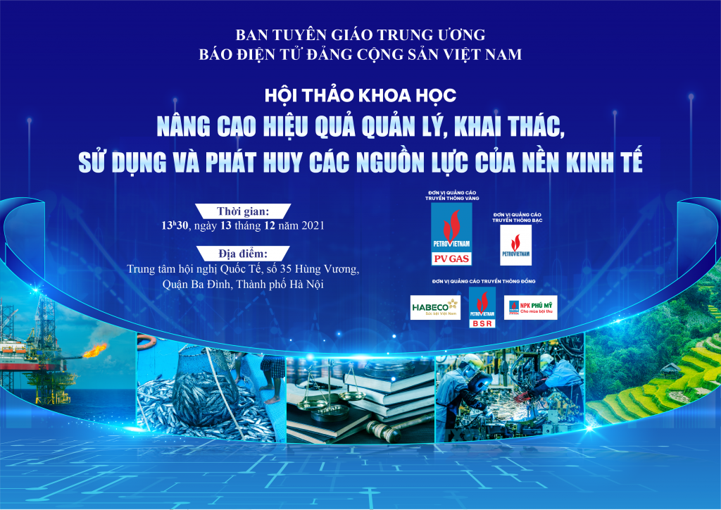 Báo Điện tử Đảng Cộng sản Việt Nam tổ chức Hội thảo khoa học “Nâng cao hiệu quả quản lý, khai thác, sử dụng và phát huy các nguồn lực của nền kinh tế”.