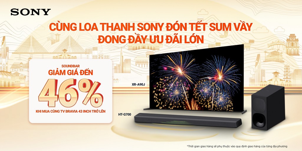 Tết sum vầy cùng Sony - Đong đầy ưu đãi lớn